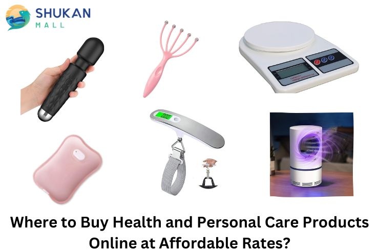 Where to Buy Health and Personal Care Products Online at Affordable Rates?
